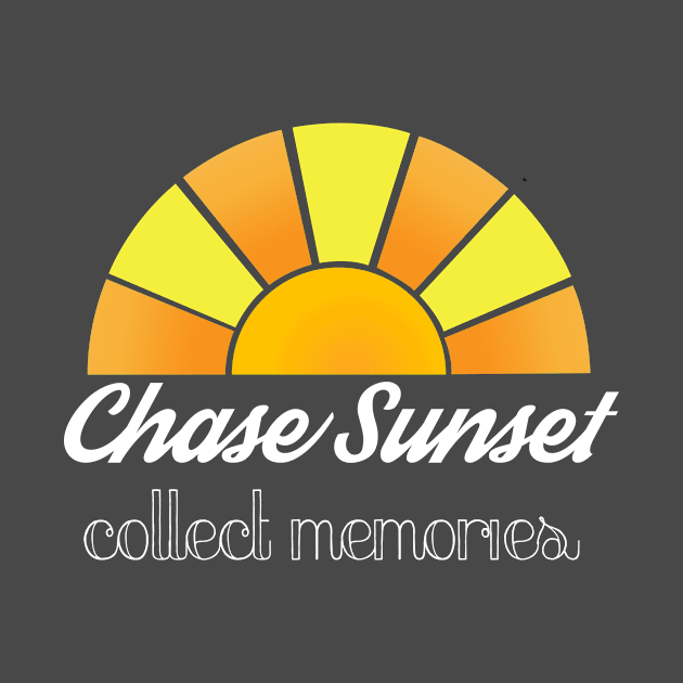 Chase sunset, Collect memories by The Print Pros