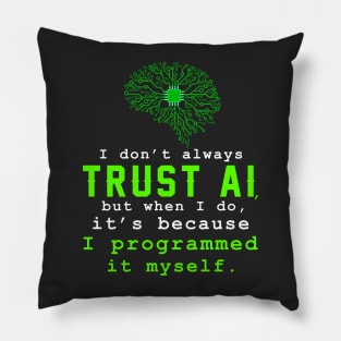 I don't always trust AI, but when I do, I programmed it myself. Pillow