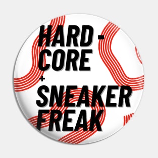 Hard-core Sneaker Freak on White Background Pin