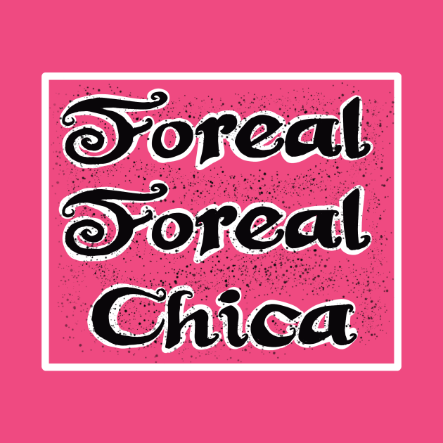 foreal foreal chica by JeremyBrownArt 