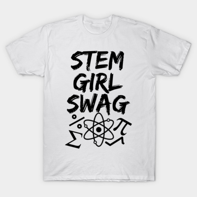 Stem Girl Swag - Steminist - T-Shirt | TeePublic