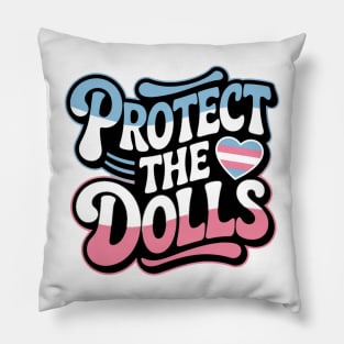 🏳️‍⚧️ Protect the Dolls 🏳️‍⚧️ Pillow