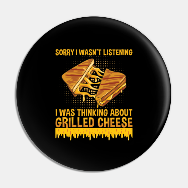 Sandwich & Grilled Cheese Quote for a Grilled Cheese Lover Grilled
