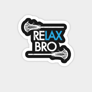 ReLAX Bro! Funny American Lacrosse Shirts & Gifts Magnet