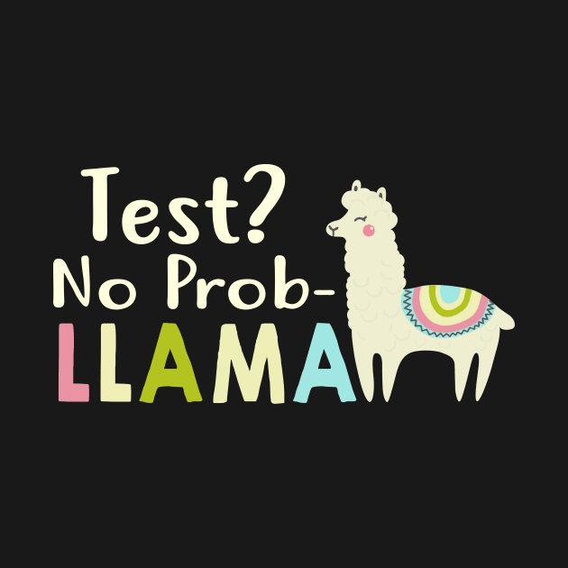 Test Day No Prob Llama Funny Testing Teacher T-Shirt by reynoldsouk4