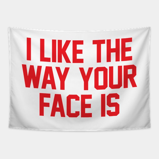 I Like The Way Your Face Is - Red Tapestry by zubiacreative