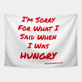 I'm Sorry For What I Said When I Was Hungry Tapestry