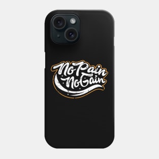 No Pain No Gain Phone Case