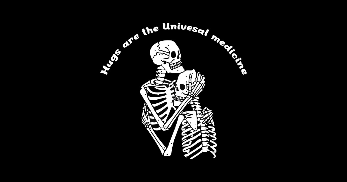 Hugs are the Universal Medicine - Skeleton - T-Shirt | TeePublic
