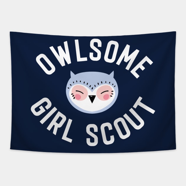 Owlsome Girl Scout Pun - Funny Gift Idea Tapestry by BetterManufaktur