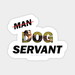 Man Dog Servant - Australian Shepherd Dog oil painting word art Magnet