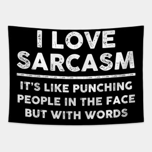 I Love Sarcasm It's Like Punching People In The Face But With Words Sarcastic Shirt , Womens Shirt , Funny Humorous T-Shirt | Sarcastic Gifts Tapestry