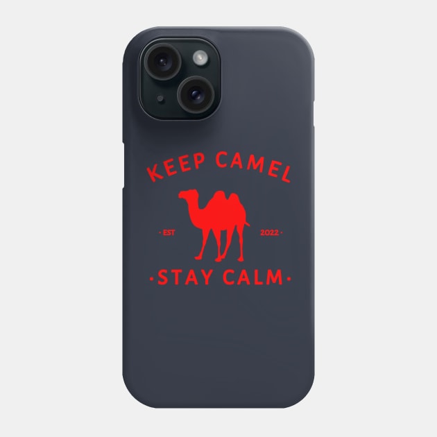 Keep Camel... Stay Calm Phone Case by radeckari25