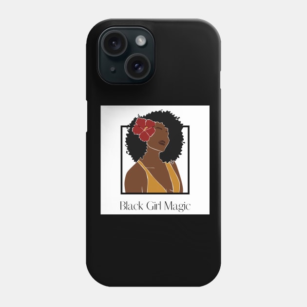 BLACK GIRL MAGIC Phone Case by BE UNIQUE BY SHANIQUE