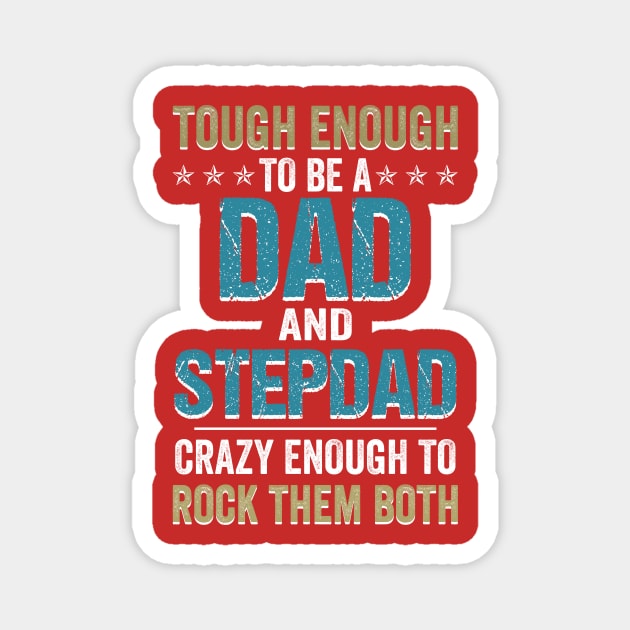 Tough Enough To Be A Dad _ Stepdad T-shirt For Father_s Day Magnet by Simpsonfft