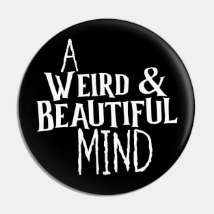 A "Weird & Beautiful" Mind Pin