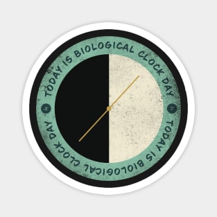 Today is Biological Clock Day Badge Magnet