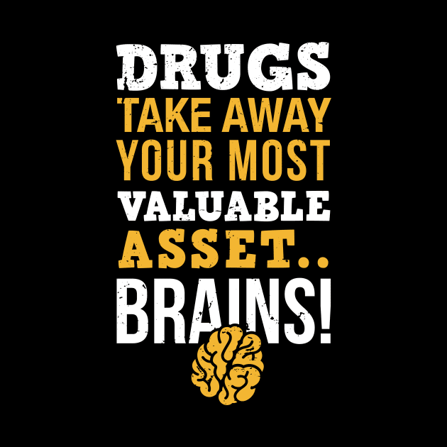 Drugs take away you most valuable asset, brains / sober life / drug free / sobriety gift idea by Anodyle