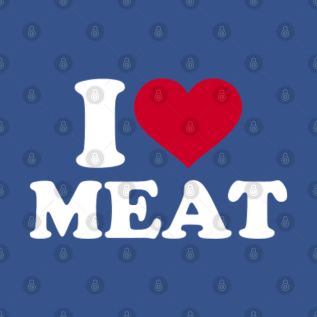 Disover I love Meat - I Love Meat - T-Shirt