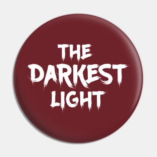 The Darkest Light Pin