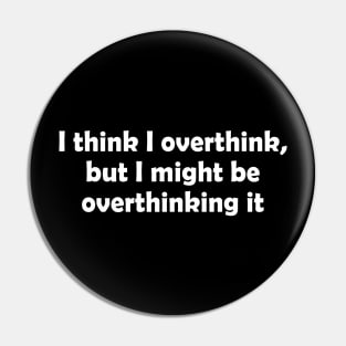 Overthinking Pin