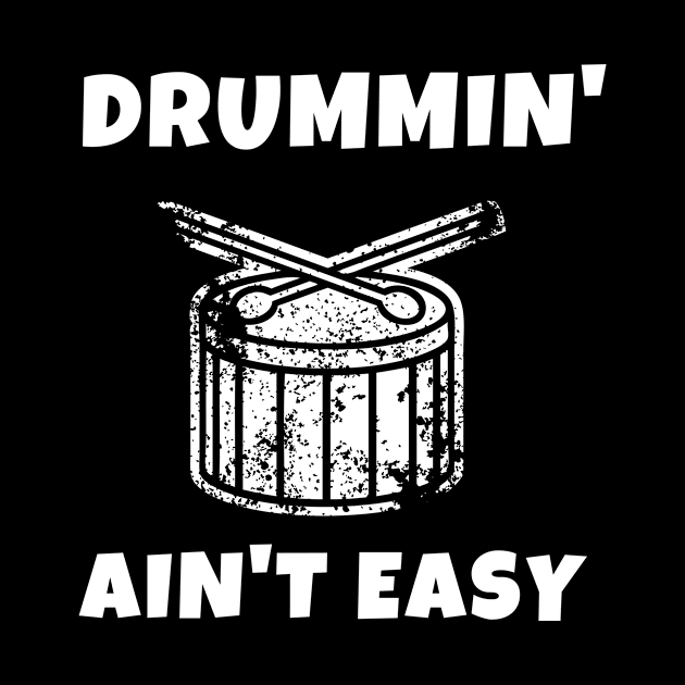 Drumming Ain't Easy Drummer Music Guitar Funny Musical Singing Piano Drums Cute Gift Sarcastic Happy Fun Inspirational Motivational Birthday Present by EpsilonEridani