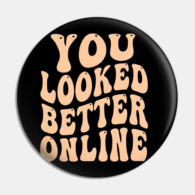 You Looked Better Online - Funny Online dating Dating apps Pin by jadolomadolo