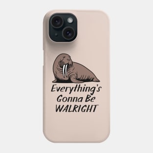 Everything's Gonna Be Walright Phone Case