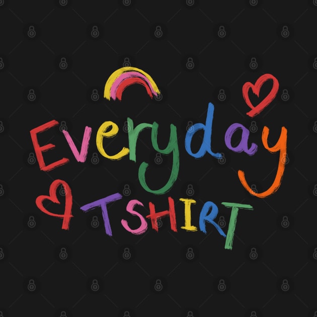 Everyday Tshirt by ms_wearer