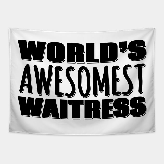 World's Awesomest Waitress Tapestry by Mookle