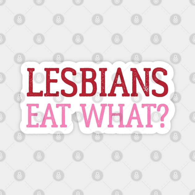 Lesbians Eat What Magnet by uncannysage