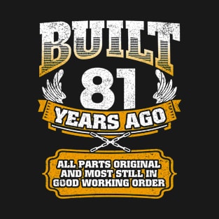 Built 81 Years Ago-All Parts Original Gifts 81st Birthday T-Shirt