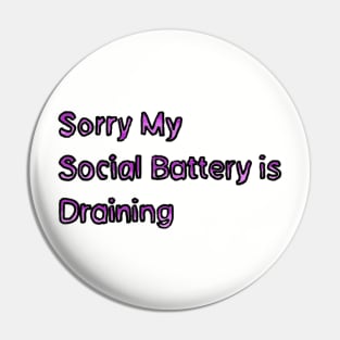 Sorry My Social Battery is Draining - (Purple) Pin