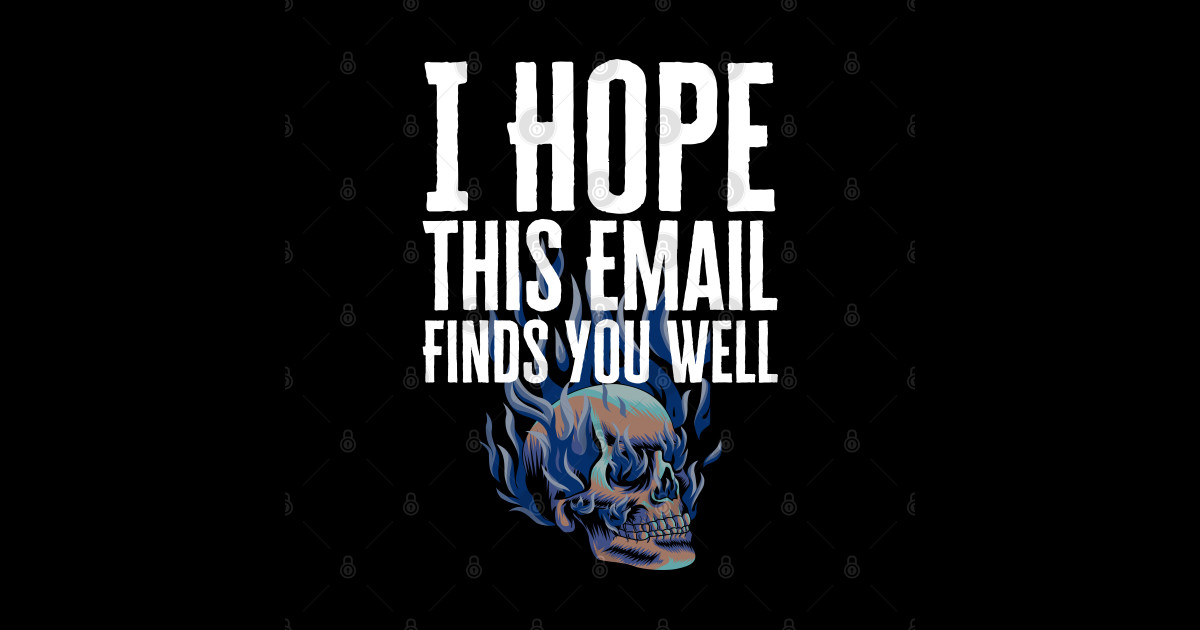 I Hope This Email Finds You Well I Hope This Email Finds You Well Sticker TeePublic