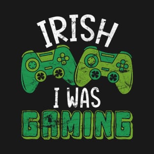 Irish I Was Gaming Funny St Patricks Day Gamer Boys Men Gift T-Shirt