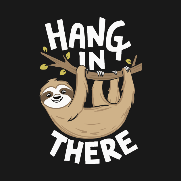 Hang In There, Cute Sloth by Chrislkf