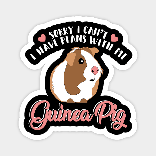 Sorry I Have Plans With My Guinea Pig T-Shirt Animal Lovers Magnet by blimbercornbread