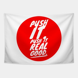 Push it. Push it real good Tapestry