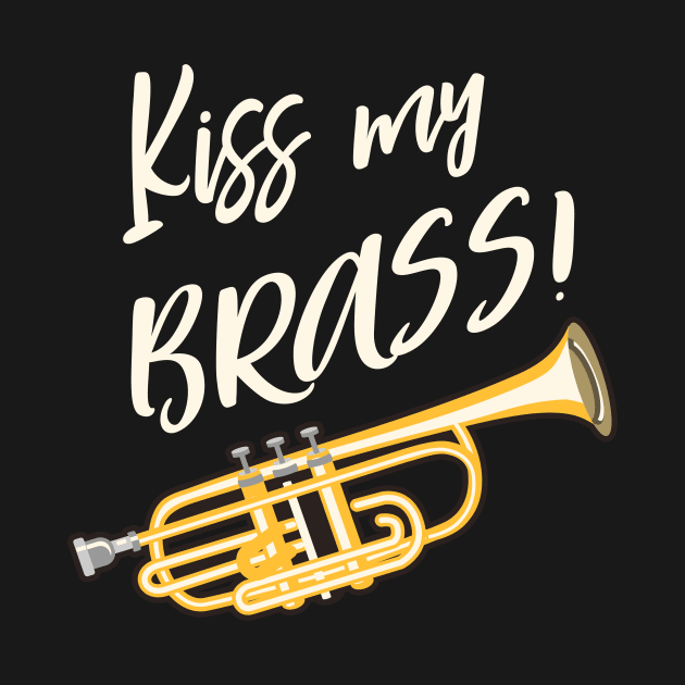 Kiss My Brass Band Trumpet by Foxxy Merch