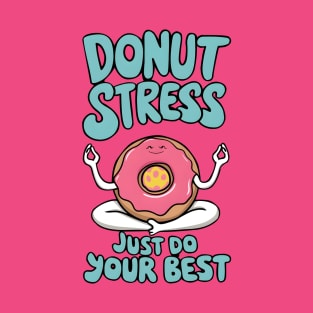 Donut Stress Just Do Your Best T-Shirt