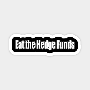 Eat the Hedge Funds Magnet