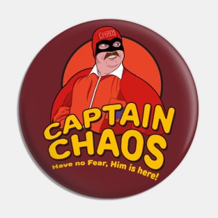 Have no Fear Him Is Here - Captain Chaos Pin