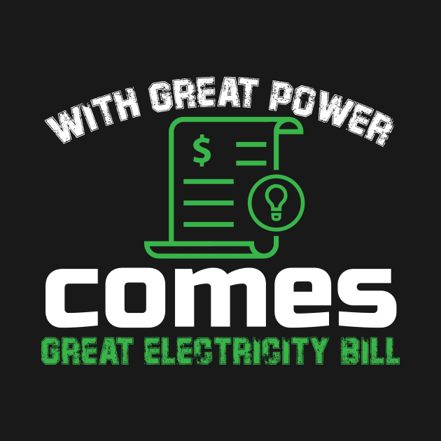 Great Electricity Bill - Funny Electrican Sarcastic Joke Design by MrPink017