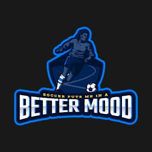 Soccer Puts Me In a Better Mood T-Shirt