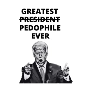 Greatest Pedophile Ever (Joe Biden) T-Shirt