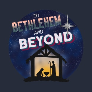 To Bethlehem and Beyond Nativity Design, Christmas Puns T-Shirt