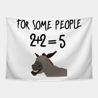 For Some people 2+2=5 funny stubborn Tapestry