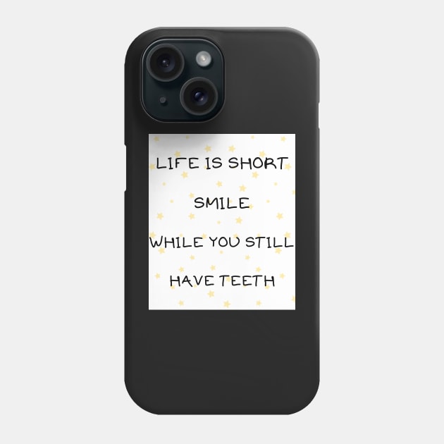 Life is short smile Phone Case by IOANNISSKEVAS