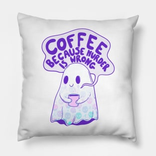 Coffee because murder is wrong Pillow