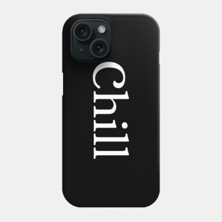 Chill Phone Case